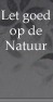 Let goed op de natuur