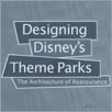 Designing Disney's Theme Parks